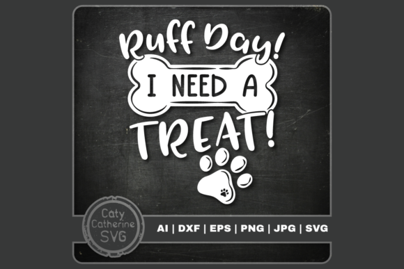 Download Ruff Day I Need a Treat Funny Dog Quote - Day Collection